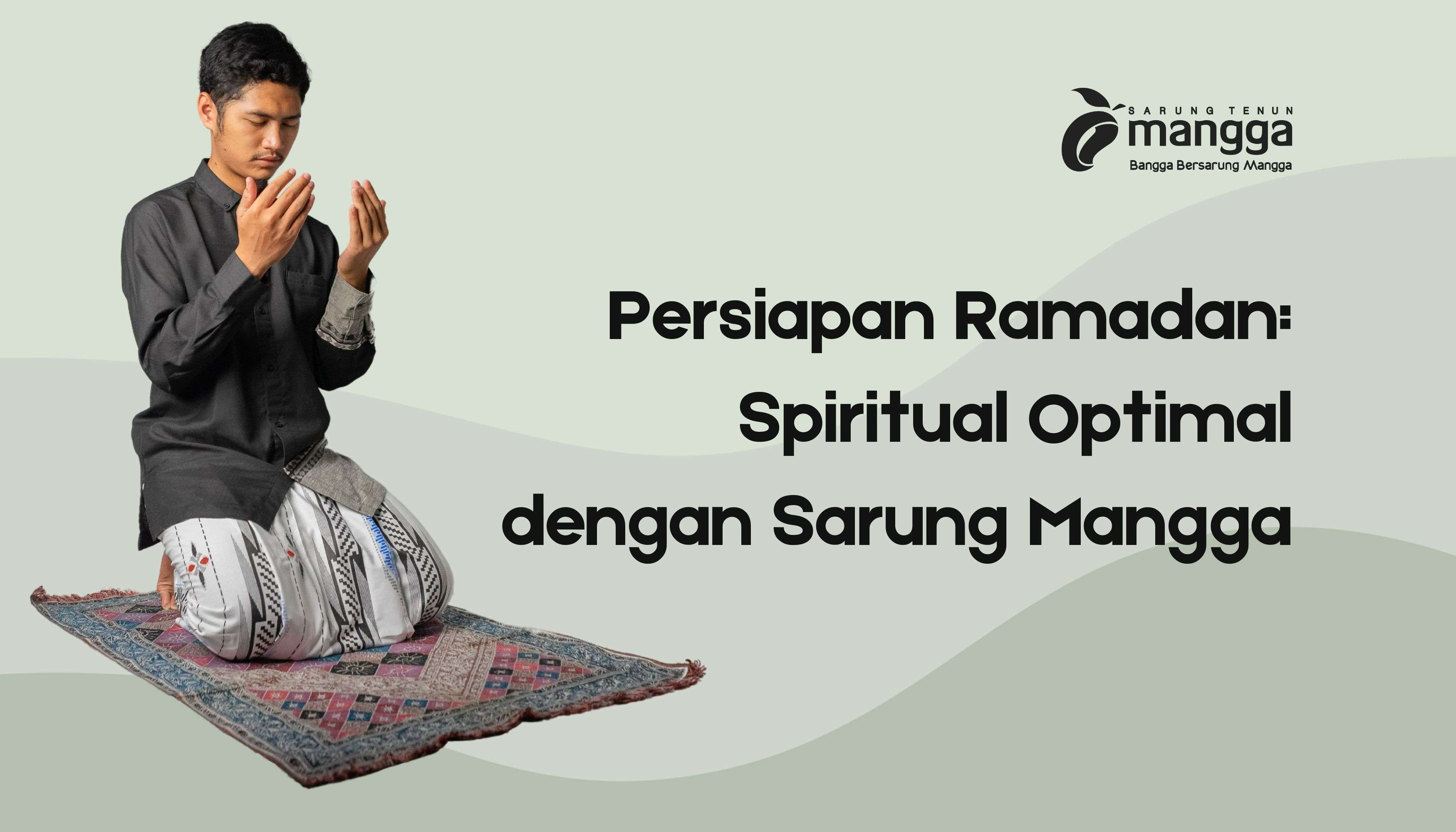 Persiapan Ramadan Spiritual Optimal dengan Sarung Mangga (1)